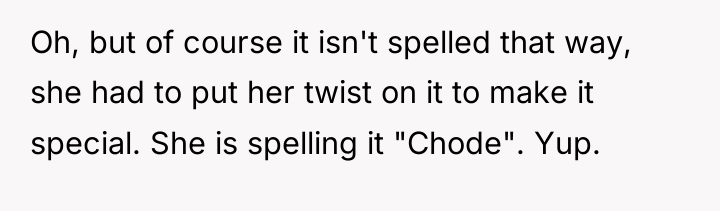 Oh, but of course it isn't spelled that way, she...