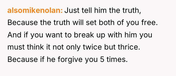 alsomikenolan Just tell him the truth, Because the truth will...