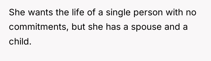 She wants the life of a single person with no...