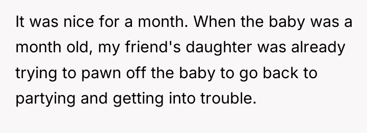 It was nice for a month. When the baby was...