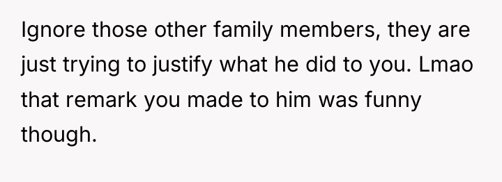 Ignore those other family members, they are just trying to...