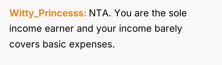 Witty_Princesss NTA. You are the sole income earner and your...