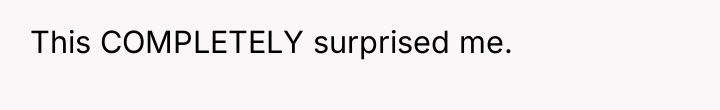 This COMPLETELY surprised me.