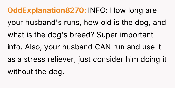 OddExplanation8270 INFO: How long are your husband's runs, how old...