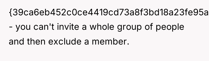 {39ca6eb452c0ce4419cd73a8f3bd18a23fe95ab4febb092bc2ab1b542eeea82f} - you can't invite a whole group of people...