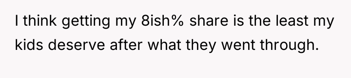 I think getting my 8ish% share is the least my...