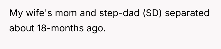 My wife's mom and step-dad (SD) separated about 18-months ago.