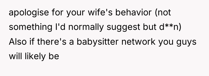 apologise for your wife's behavior (not something I'd normally suggest...