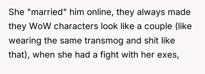 She "married" him online, they always made they WoW characters...