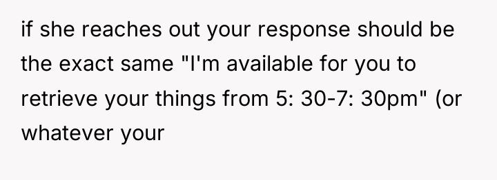 if she reaches out your response should be the exact...