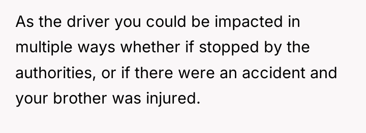 As the driver you could be impacted in multiple ways...