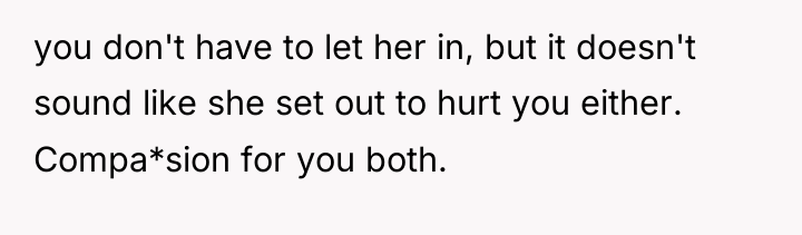 you don't have to let her in, but it doesn't...