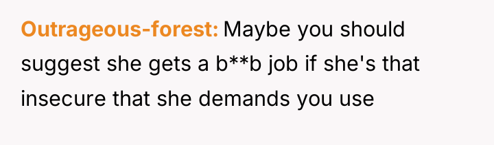 Outrageous-forest Maybe you should suggest she gets a b**b job...