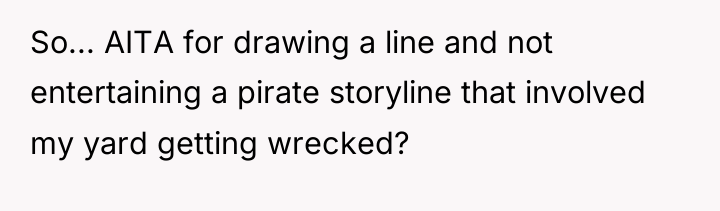 So... AITA for drawing a line and not entertaining a...