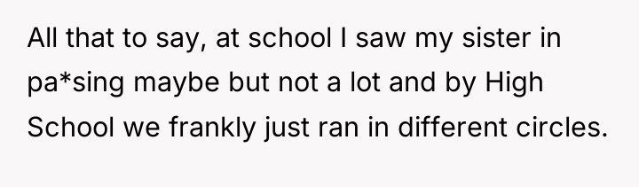 All that to say, at school I saw my sister...