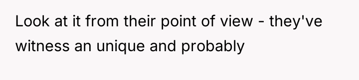 Look at it from their point of view - they've...