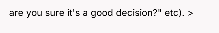 are you sure it's a good decision?" etc). >