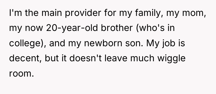 I'm the main provider for my family, my mom, my...