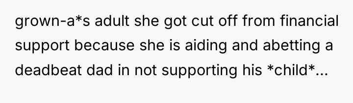 grown-a*s adult she got cut off from financial support because...
