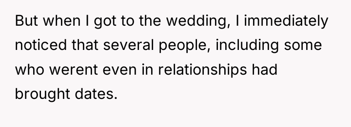 But when I got to the wedding, I immediately noticed...