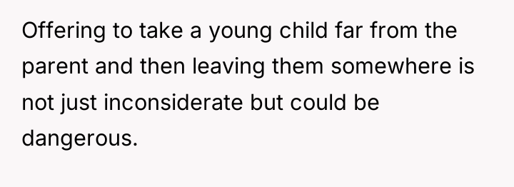 Offering to take a young child far from the parent...
