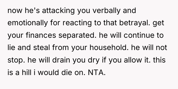 now he's attacking you verbally and emotionally for reacting to...