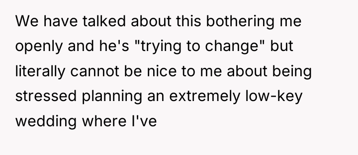 We have talked about this bothering me openly and he's...
