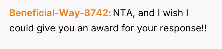 Beneficial-Way-8742 NTA, and I wish I could give you an...