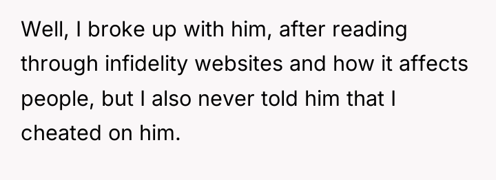 Well, I broke up with him, after reading through infidelity...