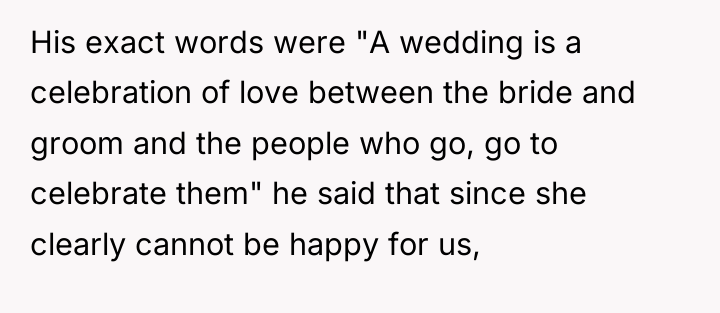 His exact words were "A wedding is a celebration of...