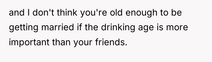 and I don't think you're old enough to be getting...