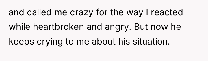 and called me crazy for the way I reacted while...
