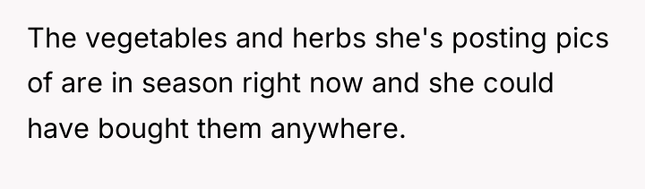 The vegetables and herbs she's posting pics of are in...