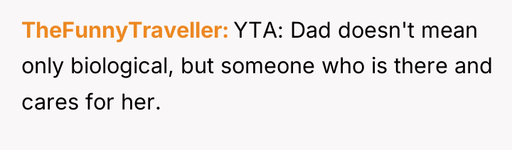 TheFunnyTraveller YTA: Dad doesn't mean only biological, but someone who...