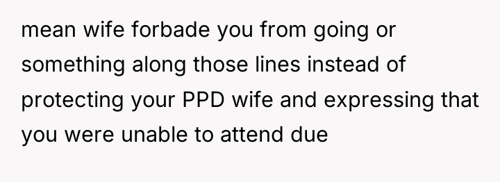 mean wife forbade you from going or something along those...
