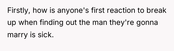 Firstly, how is anyone's first reaction to break up when...