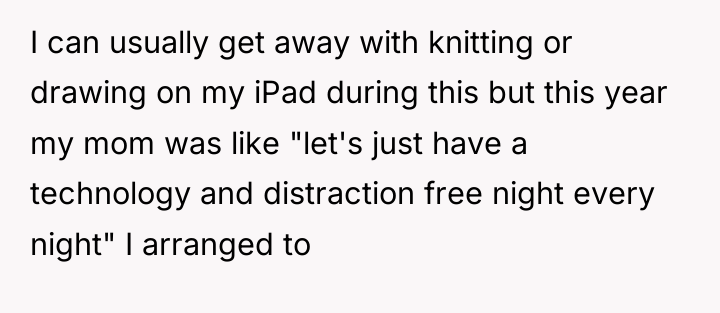 I can usually get away with knitting or drawing on...
