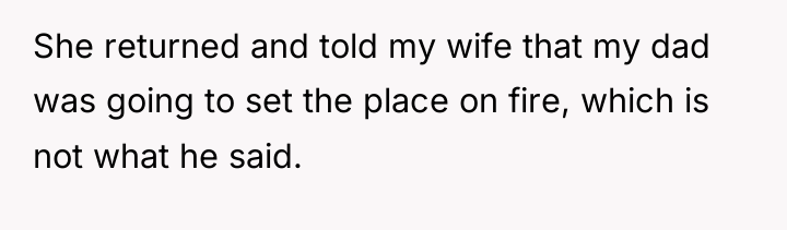 She returned and told my wife that my dad was...