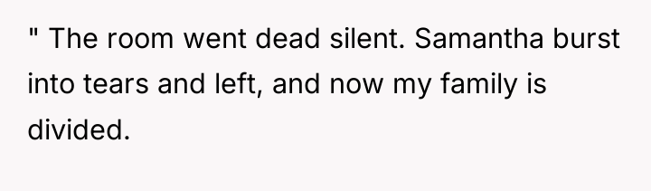 " The room went dead silent. Samantha burst into tears...