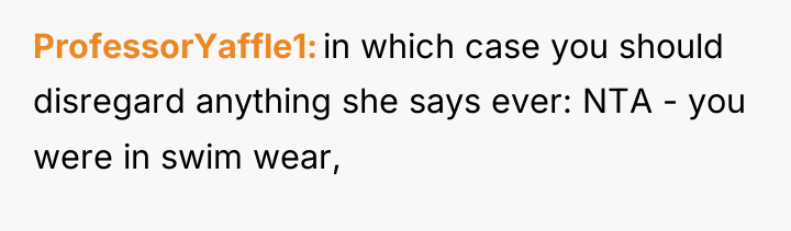 ProfessorYaffle1 in which case you should disregard anything she says...