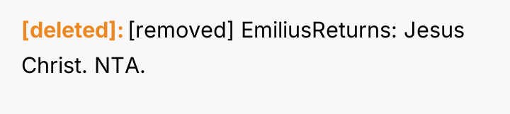 [deleted] [removed] EmiliusReturns: Jesus Christ. NTA.