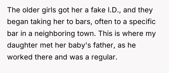 The older girls got her a fake I.D., and they...