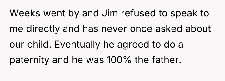 Weeks went by and Jim refused to speak to me...