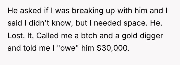 He asked if I was breaking up with him and...