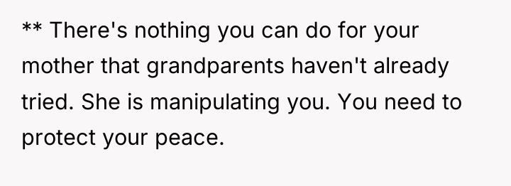 ** There's nothing you can do for your mother that...