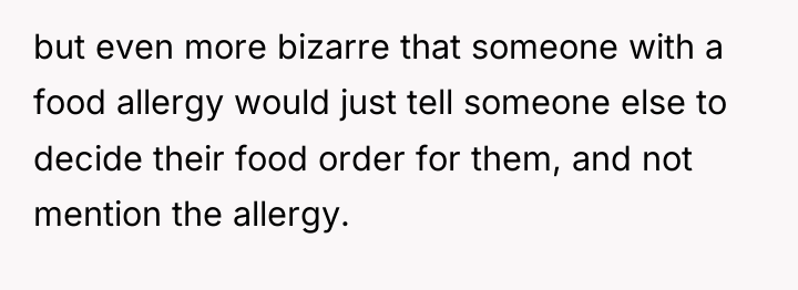 but even more bizarre that someone with a food allergy...