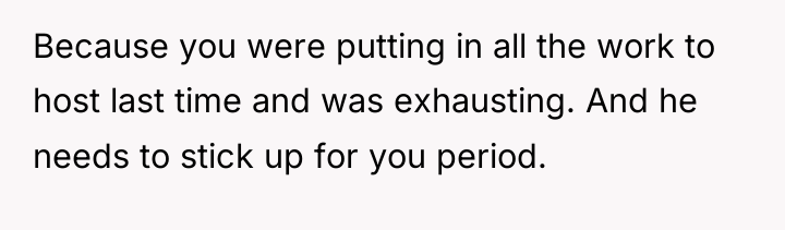 Because you were putting in all the work to host...
