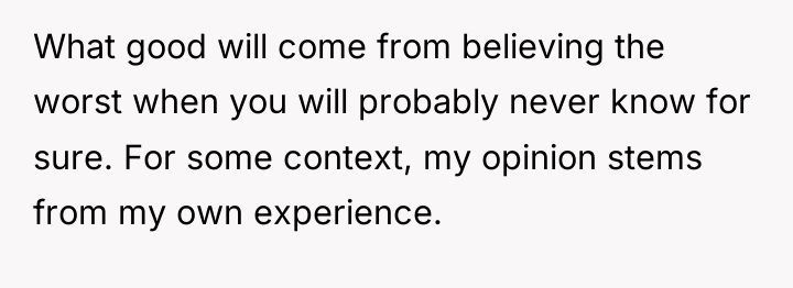 What good will come from believing the worst when you...
