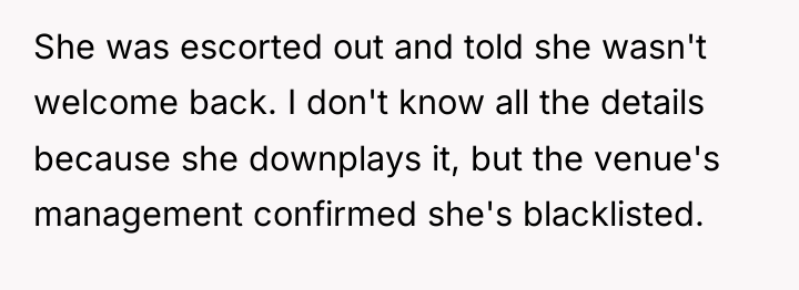 She was escorted out and told she wasn't welcome back....
