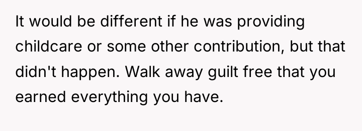 It would be different if he was providing childcare or...